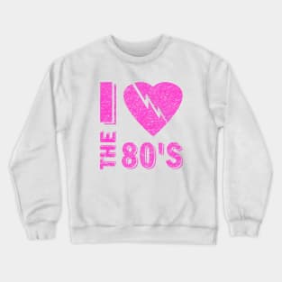 I love The 80'S 80's 90's Costume Party Crewneck Sweatshirt